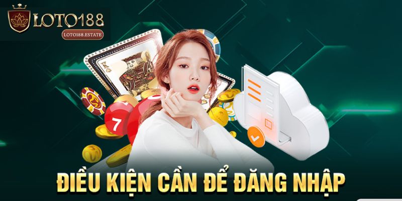 Điều kiện để đăng nhập Loto188
