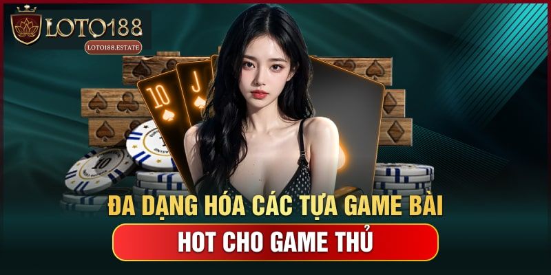 Game Bài Loto188: Game Bài Đổi Thưởng Hấp Dẫn Nhất 2026 3 Danh sách game bài Loto188 hấp dẫn