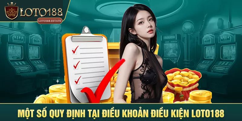 Điều Kiện Và Điều Khoản Loto188 Nội Quy Mới Nhất 2026 2 Cập nhật điều kiện và điều khoản của Loto188
