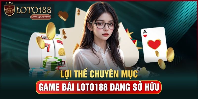 Game Bài Loto188: Game Bài Đổi Thưởng Hấp Dẫn Nhất 2026 2 Điểm thu hút của game bài Loto188