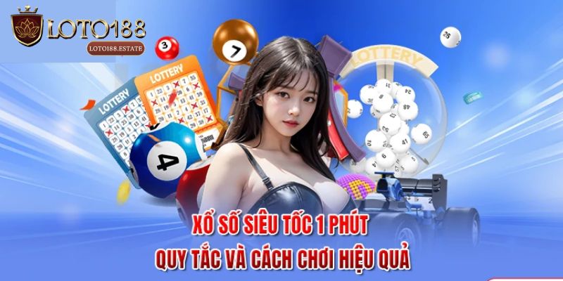 Xổ Số Siêu Tốc 1 Phút Là Gì? Hướng Dẫn Chơi Hiệu Quả 2026 1 Xổ Số Siêu Tốc 1 Phút Là Gì? Khám Phá 3 Cách Đánh Dễ Thắng